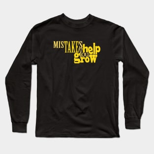 Mistakes Help You Grow Long Sleeve T-Shirt